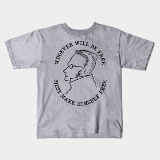 Whoever Will Be Free Must Make Himself Free - Max Stirner Quote, Philosopher, Egoist, Anarchist Kids T-Shirt